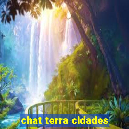 chat terra cidades